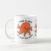 I Have 8 Arms to Slap You With Octopus Mug – Funny コーヒーマグカップ (左)