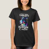 I Have A Border Collie Dog  Dog Owner Tシャツ (正面)