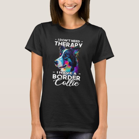 I Have A Border Collie Dog Dog Owner Tシャツ (正面)