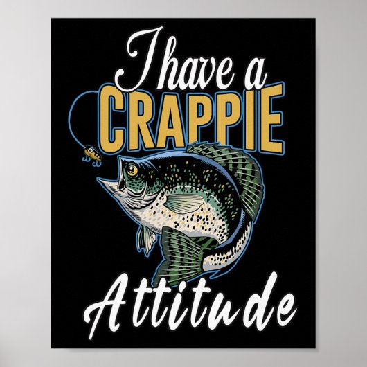 I Have A Crappie Attitude Fishing  ポスター (正面)