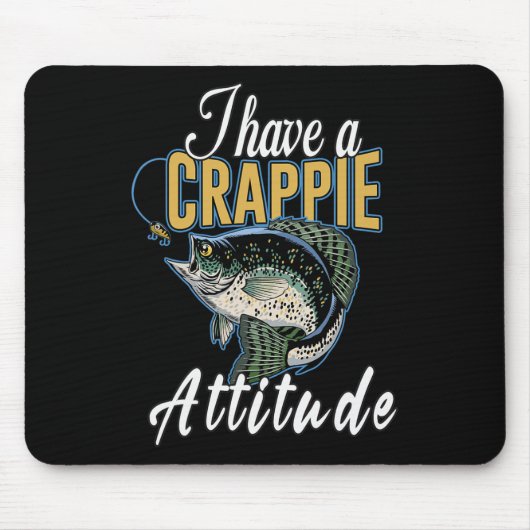 I Have A Crappie Attitude Fishing  マウスパッド (正面)