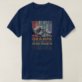 I Have A Crazy Grampa I'm Not Afraid To Use Him Tシャツ (デザイン正面)