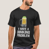 I Have A Dinking Problem Beer Men Women  Picklebal Tシャツ (正面)