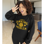 I Have a Dinking Problem Funny Pickleball  スウェットシャツ