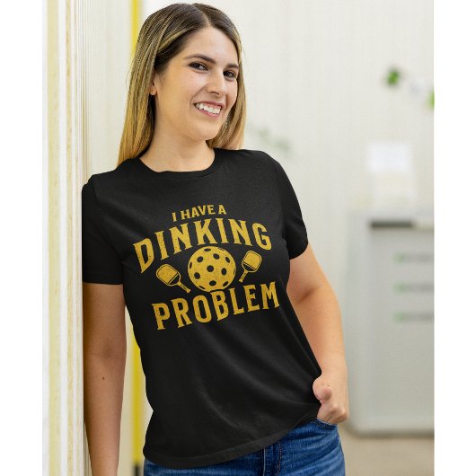 I Have a Dinking Problem Funny Pickleball Tシャツ