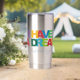 I have a dream 保温保冷タンブラー