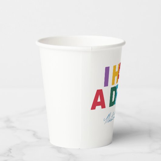 I have a dream 紙コップ (右)