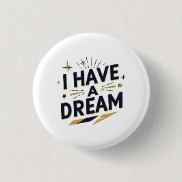 I Have a Dream Inspirational Typography Design 缶バッジ