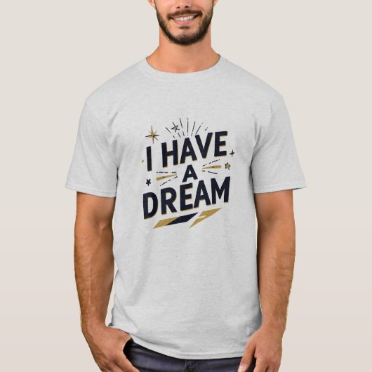I Have a Dream Inspirational Typography Design Tシャツ (正面)
