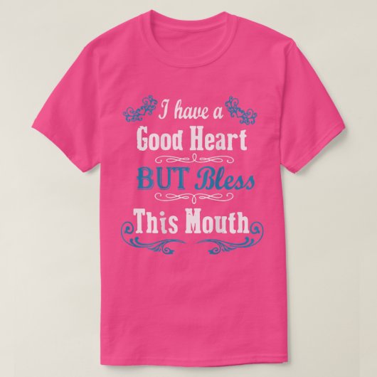I Have A Good Heart But Bless This Mouth (on back) Tシャツ (デザイン正面)