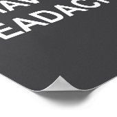 I Have A Headache, Joke, Funny, Sarcastic, Family ポスター (角)