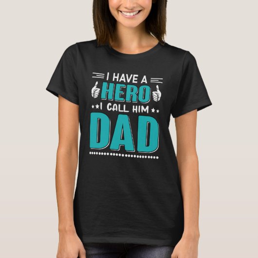 I Have A Hero I Call Him Dad Dad QuoteFathersday Tシャツ (正面)