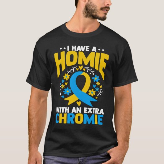 I have a homie with an extra chromie t21 down synd tシャツ (正面)