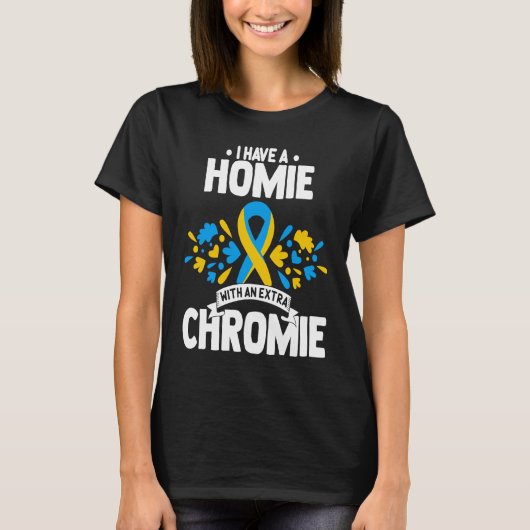 I have a homie with an extra chromie t21 down synd tシャツ (正面)
