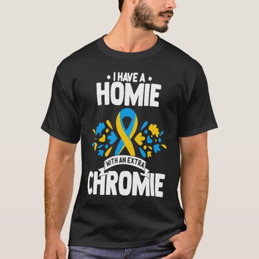 I have a homie with an extra chromie t21 down synd tシャツ (正面)