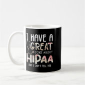 I Have A Joke About Hipaa But I Can't Tell You  コーヒーマグカップ (左)