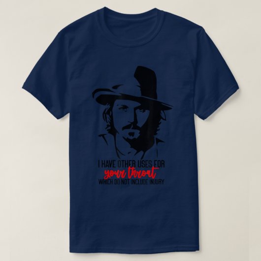 I Have A Other Uses For Your Throat Johnny Saying  Tシャツ (デザイン正面)