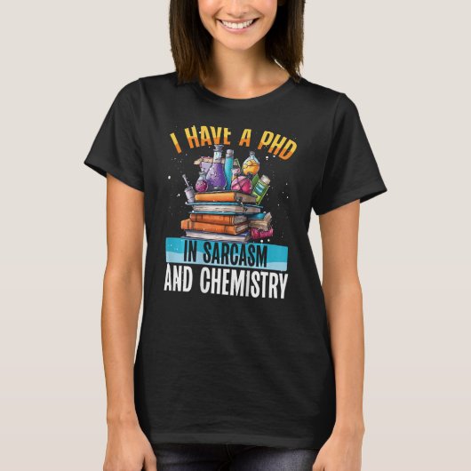 I Have A Phd In Sarcasm And Chemistry Backprint Te Tシャツ (正面)