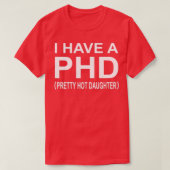 I Have A Phd Pretty Hot Daughter 1 Tシャツ (デザイン正面)