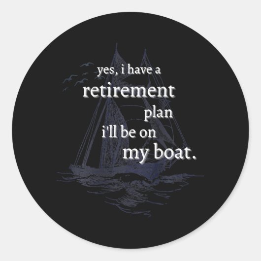 I Have A Retirement Plan I'll Be On My Boat  ラウンドシール (正面)