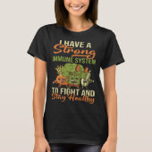 I Have A Strong Immune System Protect Body Organs Tシャツ (正面)