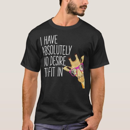 I Have Absolutely No Desire To Fit In Tshirt Funny Tシャツ (正面)