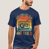 I Have Absolutely No Idea Whathis is 70s 80s 90s g Tシャツ (正面)