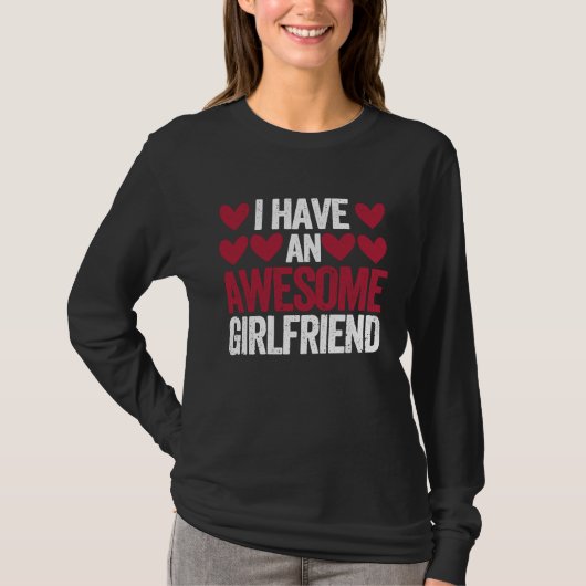 I Have An Awesome Girlfriend Cute Valentines Day C Tシャツ (正面)