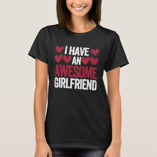 I Have An Awesome Girlfriend Cute Valentines Day C Tシャツ (正面)
