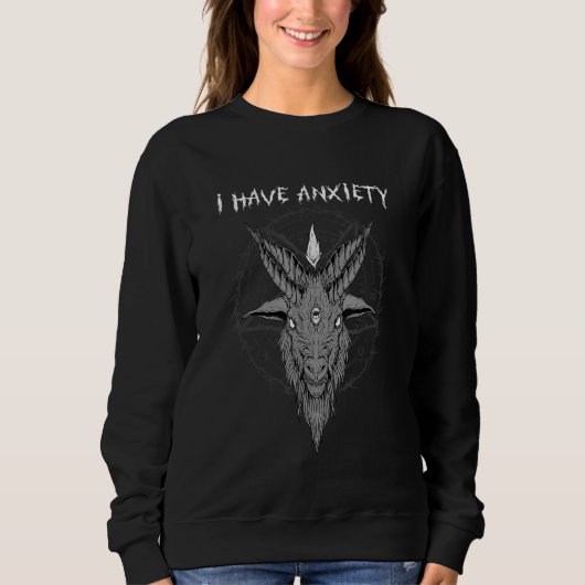 I Have Anxiety I Satanic Baphomet Goat Head スウェットシャツ (正面)