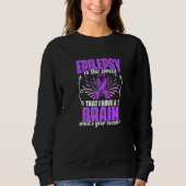 I Have Brain Support Epilepsy Survivor Epilepsy A スウェットシャツ (正面)