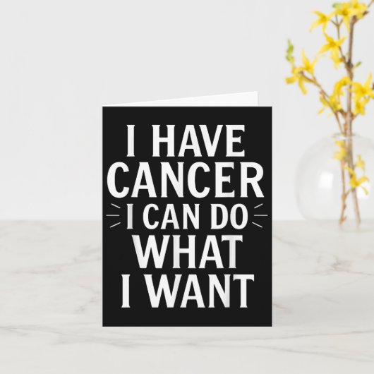 I Have Cancer I Can Do What I Want Funny Sarcastic カード (黄色い花)