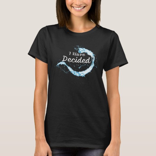 I have Decided Christian Faith Water Baptism Graph Tシャツ (正面)