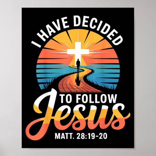 I Have Decided To Follow Jesus Matthew 28-19-20 ポスター (正面)