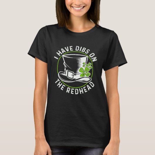 I have dibs on the redhead  St Patrick s Day Shamr Tシャツ (正面)