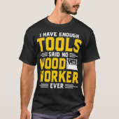 i have enough tools said no wood worker ever pirat tシャツ (正面)