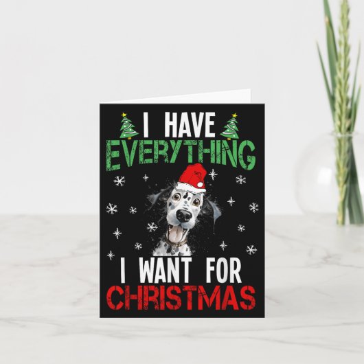 I Have Everything I Want For Christmas Dalmatian X カード (正面)