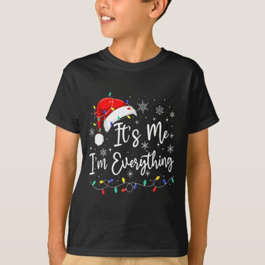 I Have Everything I Want For Christmas I'm Everyth Tシャツ (正面)