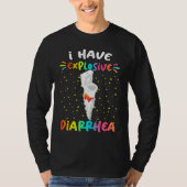 I Have Explosive Diarrhea  Humor Quotes Tシャツ (正面)