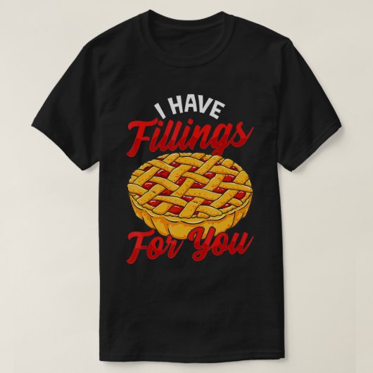 I Have Fillings For You Cherry Pie  Tシャツ (デザイン正面)