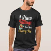 I Have Fillings For You Pie Cherry Apple Pie  Bake Tシャツ (正面)