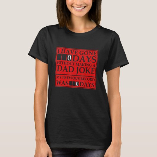I Have Gone 0 Days Without Making A Dad Joke Fathe Tシャツ (正面)