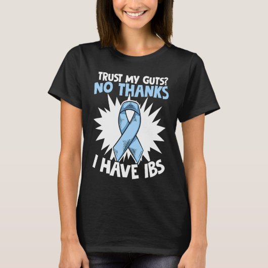 I Have IBS  Stomachache Warrior Irritable Bowel Sy Tシャツ (正面)