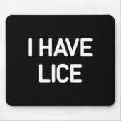 I Have Lice, Funny, Jokes, Sarcastic マウスパッド (正面)