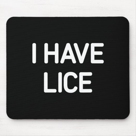 I Have Lice, Funny, Jokes, Sarcastic  マウスパッド (正面)