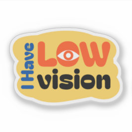 I Have Low Vision cute design シール