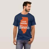 I have mental Illinois funny joke usa state americ Tシャツ (正面フル)
