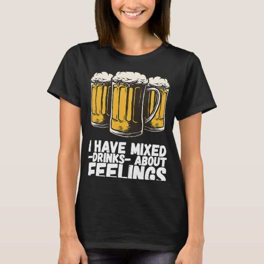 I Have Mixed Drinks About Feelings  1 Tシャツ (正面)
