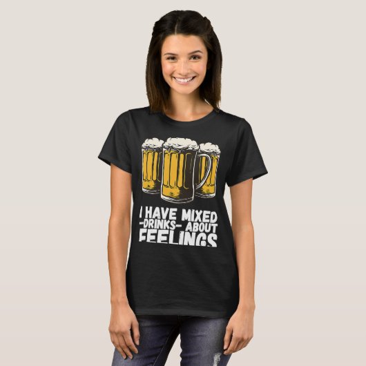 I Have Mixed Drinks About Feelings 1 Tシャツ (正面フル)