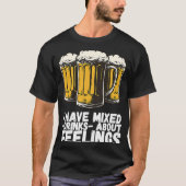 I Have Mixed Drinks About Feelings  1 Tシャツ (正面)